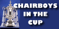 Chairboys in the Cup - click here for cup special